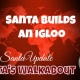 Santa Builds an Igloo