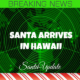Santa Picks Up Mrs. Claus in Hawaii 3