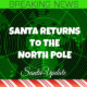 North Pole Welcomes Santa Home 1