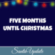 Five Months Until Christmas 2