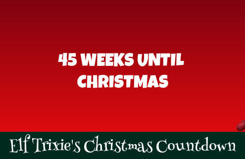 45 Weeks Until Christmas 2