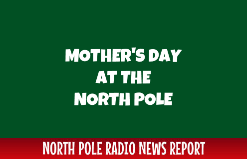 Mother's Day at the North Pole 3