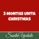 3 Months Until Christmas 2