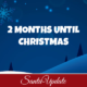 2 Months Until Christmas 2