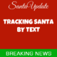 Tracking Santa by Text