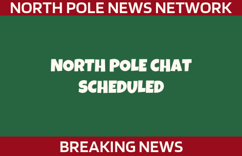 North Pole Chat Scheduled 3