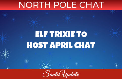 Elf Trixie Scheduled for April Chat 2