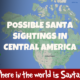 Possible Santa Sightings in Central America 2