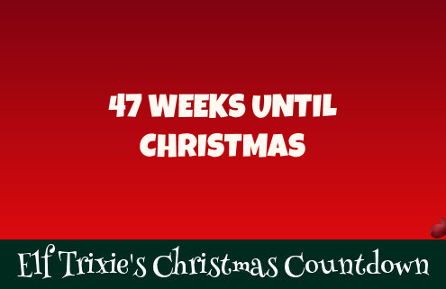 47 Weeks Until Christmas 1